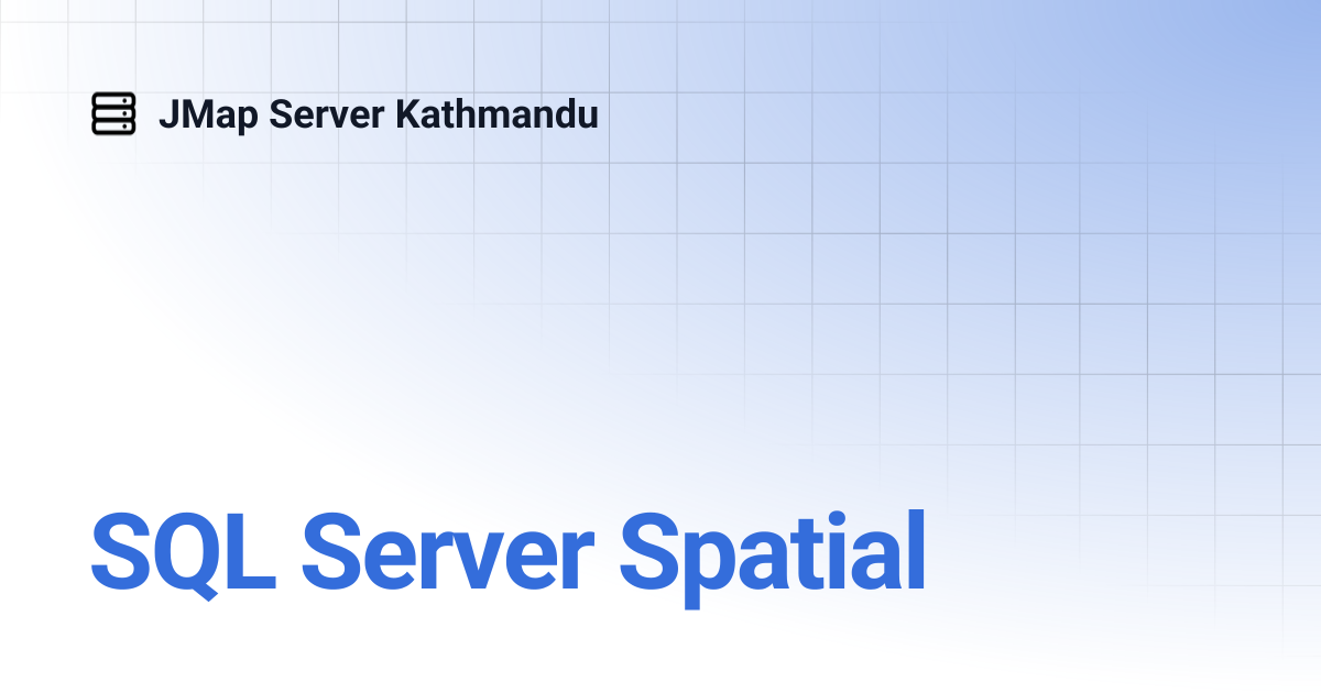 SQL Server Spatial | English | JMap Server Kathmandu