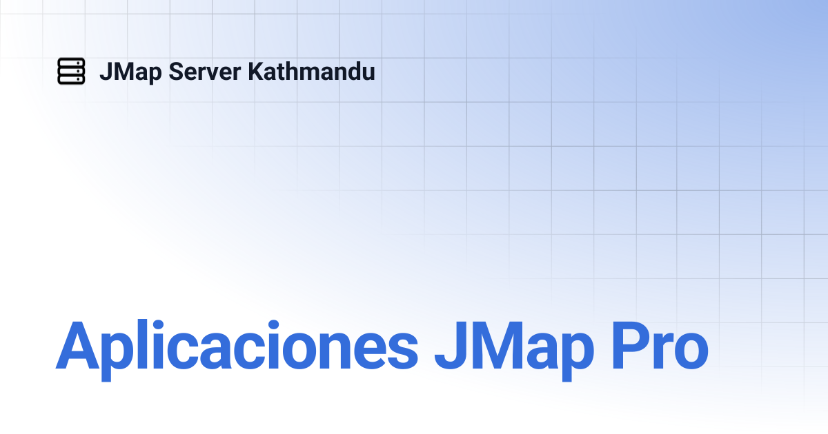 Aplicaciones JMap Pro | Español | JMap Server Kathmandu