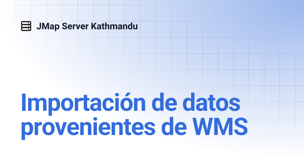 Importación de datos provenientes de WMS | Español | JMap Server Kathmandu