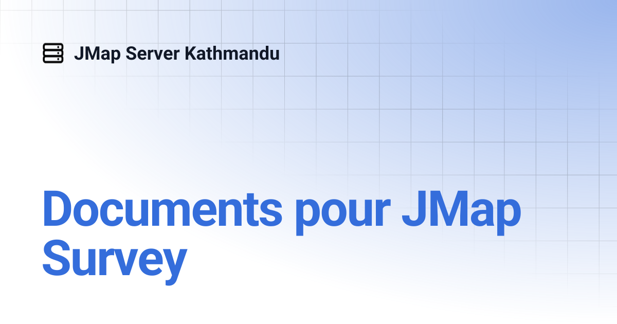 Documents pour JMap Survey | Français | JMap Server Kathmandu